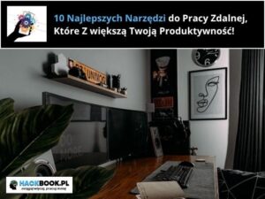 Najlepsze narzędzia do pracy zdalnej